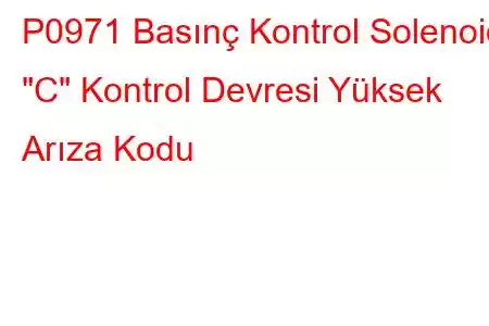 P0971 Basınç Kontrol Solenoidi 