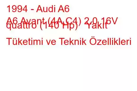 1994 - Audi A6
A6 Avant (4A,C4) 2.0 16V quattro (140 Hp) Yakıt Tüketimi ve Teknik Özellikleri