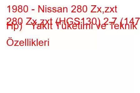 1980 - Nissan 280 Zx,zxt
280 Zx,zxt (HGS130) 2.7 (147 Hp) Yakıt Tüketimi ve Teknik Özellikleri