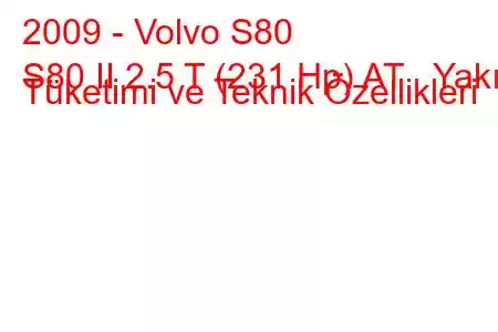 2009 - Volvo S80
S80 II 2.5 T (231 Hp) AT Yakıt Tüketimi ve Teknik Özellikleri