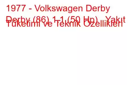 1977 - Volkswagen Derby
Derby (86) 1.1 (50 Hp) Yakıt Tüketimi ve Teknik Özellikleri