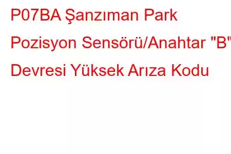 P07BA Şanzıman Park Pozisyon Sensörü/Anahtar 