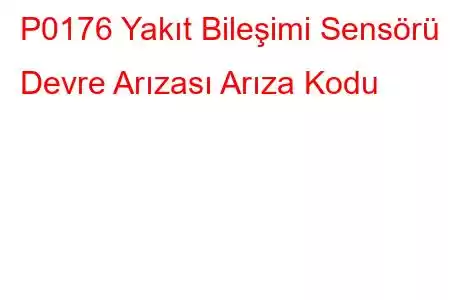 P0176 Yakıt Bileşimi Sensörü Devre Arızası Arıza Kodu