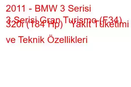 2011 - BMW 3 Serisi
3 Serisi Gran Turismo (F34) 320i (184 Hp) Yakıt Tüketimi ve Teknik Özellikleri