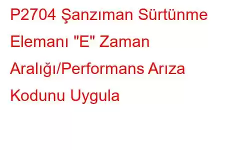 P2704 Şanzıman Sürtünme Elemanı 