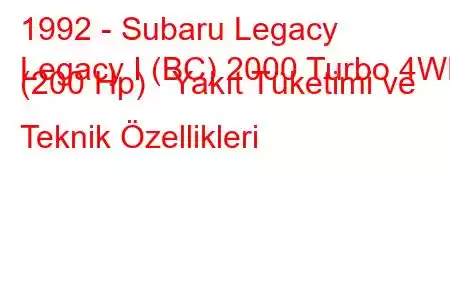 1992 - Subaru Legacy
Legacy I (BC) 2000 Turbo 4WD (200 Hp) Yakıt Tüketimi ve Teknik Özellikleri