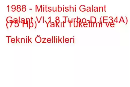 1988 - Mitsubishi Galant
Galant VI 1.8 Turbo-D (E34A) (75 Hp) Yakıt Tüketimi ve Teknik Özellikleri