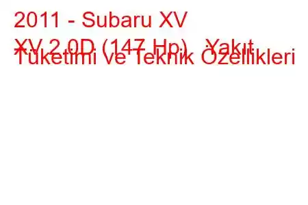 2011 - Subaru XV
XV 2.0D (147 Hp) Yakıt Tüketimi ve Teknik Özellikleri