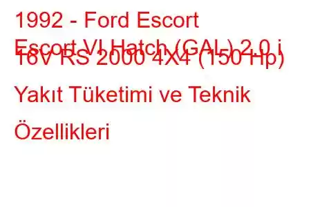 1992 - Ford Escort
Escort VI Hatch (GAL) 2.0 i 16V RS 2000 4X4 (150 Hp) Yakıt Tüketimi ve Teknik Özellikleri