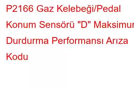 P2166 Gaz Kelebeği/Pedal Konum Sensörü 