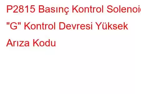 P2815 Basınç Kontrol Solenoidi 