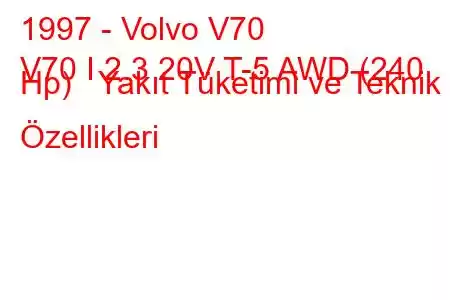 1997 - Volvo V70
V70 I 2.3 20V T-5 AWD (240 Hp) Yakıt Tüketimi ve Teknik Özellikleri