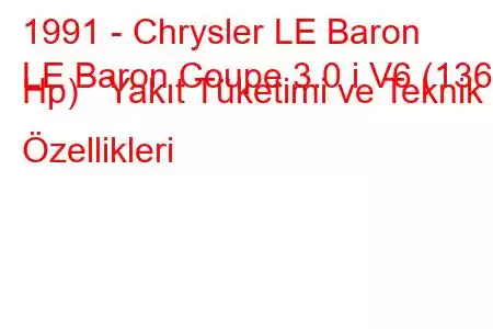 1991 - Chrysler LE Baron
LE Baron Coupe 3.0 i V6 (136 Hp) Yakıt Tüketimi ve Teknik Özellikleri