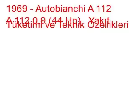 1969 - Autobianchi A 112
A 112 0.9 (44 Hp) Yakıt Tüketimi ve Teknik Özellikleri