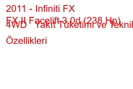 2011 - Infiniti FX
FX II Facelift 3.0d (238 Hp) 4WD Yakıt Tüketimi ve Teknik Özellikleri