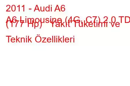 2011 - Audi A6
A6 Limousine (4G, C7) 2.0 TDI (177 Hp) Yakıt Tüketimi ve Teknik Özellikleri