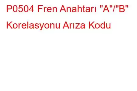 P0504 Fren Anahtarı 