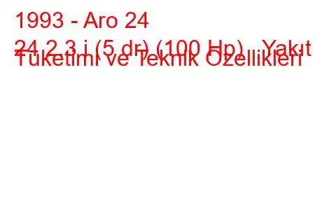 1993 - Aro 24
24 2.3 i (5 dr) (100 Hp) Yakıt Tüketimi ve Teknik Özellikleri