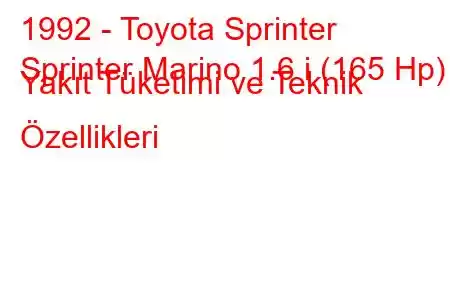 1992 - Toyota Sprinter
Sprinter Marino 1.6 i (165 Hp) Yakıt Tüketimi ve Teknik Özellikleri