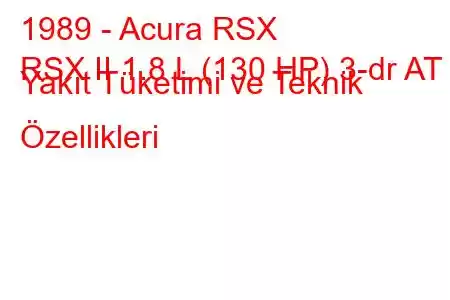 1989 - Acura RSX
RSX II 1.8 L (130 HP) 3-dr AT Yakıt Tüketimi ve Teknik Özellikleri