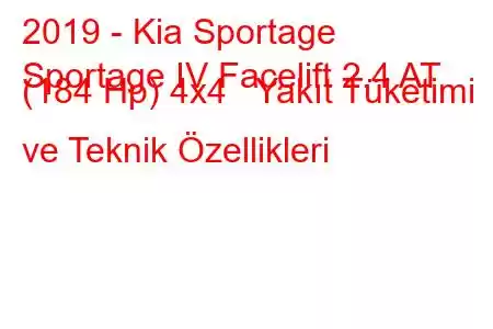 2019 - Kia Sportage
Sportage IV Facelift 2.4 AT (184 Hp) 4x4 Yakıt Tüketimi ve Teknik Özellikleri