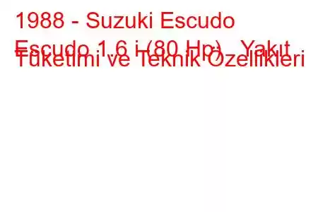 1988 - Suzuki Escudo
Escudo 1.6 i (80 Hp) Yakıt Tüketimi ve Teknik Özellikleri