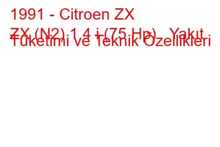 1991 - Citroen ZX
ZX (N2) 1.4 i (75 Hp) Yakıt Tüketimi ve Teknik Özellikleri