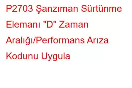 P2703 Şanzıman Sürtünme Elemanı 