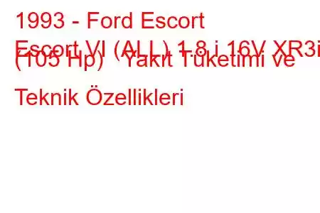 1993 - Ford Escort
Escort VI (ALL) 1.8 i 16V XR3i (105 Hp) Yakıt Tüketimi ve Teknik Özellikleri