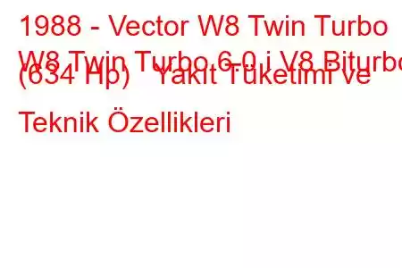 1988 - Vector W8 Twin Turbo
W8 Twin Turbo 6.0 i V8 Biturbo (634 Hp) Yakıt Tüketimi ve Teknik Özellikleri