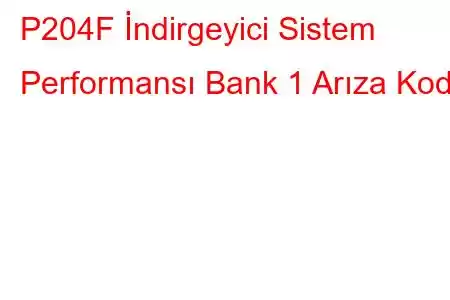 P204F İndirgeyici Sistem Performansı Bank 1 Arıza Kodu