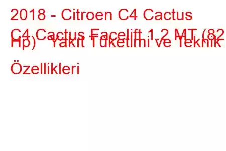 2018 - Citroen C4 Cactus
C4 Cactus Facelift 1.2 MT (82 Hp) Yakıt Tüketimi ve Teknik Özellikleri