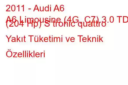 2011 - Audi A6
A6 Limousine (4G, C7) 3.0 TDI (204 Hp) S tronic quattro Yakıt Tüketimi ve Teknik Özellikleri