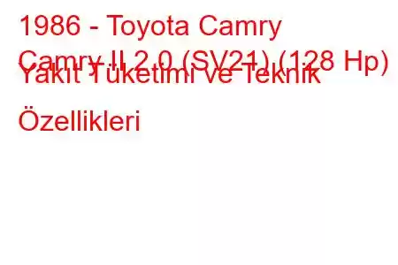 1986 - Toyota Camry
Camry II 2.0 (SV21) (128 Hp) Yakıt Tüketimi ve Teknik Özellikleri