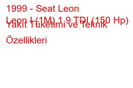 1999 - Seat Leon
Leon I (1M) 1.9 TDI (150 Hp) Yakıt Tüketimi ve Teknik Özellikleri