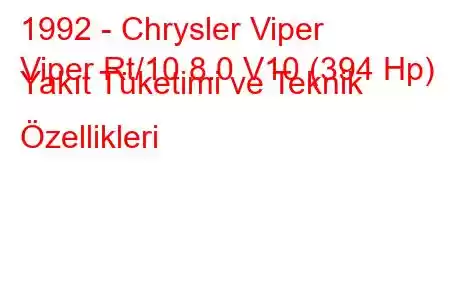 1992 - Chrysler Viper
Viper Rt/10 8.0 V10 (394 Hp) Yakıt Tüketimi ve Teknik Özellikleri