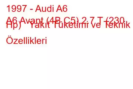 1997 - Audi A6
A6 Avant (4B,C5) 2.7 T (230 Hp) Yakıt Tüketimi ve Teknik Özellikleri