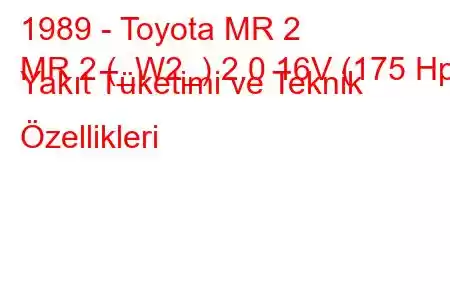 1989 - Toyota MR 2
MR 2 (_W2_) 2.0 16V (175 Hp) Yakıt Tüketimi ve Teknik Özellikleri