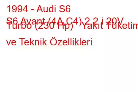 1994 - Audi S6
S6 Avant (4A,C4) 2.2 i 20V Turbo (230 Hp) Yakıt Tüketimi ve Teknik Özellikleri