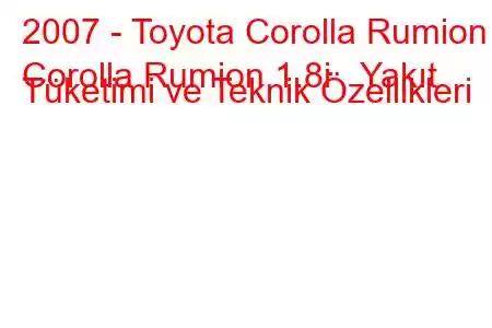 2007 - Toyota Corolla Rumion
Corolla Rumion 1.8i Yakıt Tüketimi ve Teknik Özellikleri