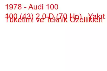 1978 - Audi 100
100 (43) 2.0 D (70 Hp) Yakıt Tüketimi ve Teknik Özellikleri