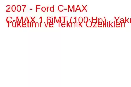 2007 - Ford C-MAX
C-MAX 1.6iMT (100 Hp) Yakıt Tüketimi ve Teknik Özellikleri