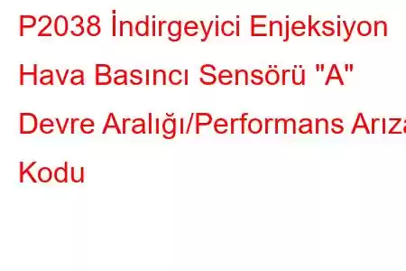 P2038 İndirgeyici Enjeksiyon Hava Basıncı Sensörü 