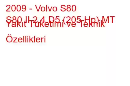 2009 - Volvo S80
S80 II 2.4 D5 (205 Hp) MT Yakıt Tüketimi ve Teknik Özellikleri