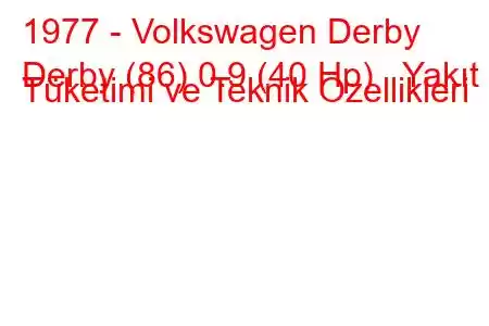 1977 - Volkswagen Derby
Derby (86) 0.9 (40 Hp) Yakıt Tüketimi ve Teknik Özellikleri