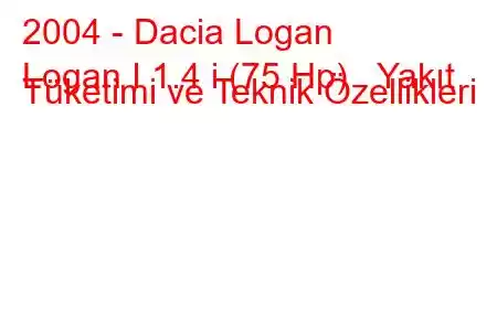 2004 - Dacia Logan
Logan I 1.4 i (75 Hp) Yakıt Tüketimi ve Teknik Özellikleri