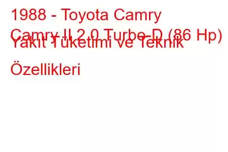 1988 - Toyota Camry
Camry II 2.0 Turbo-D (86 Hp) Yakıt Tüketimi ve Teknik Özellikleri