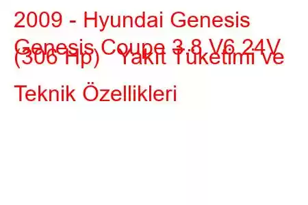 2009 - Hyundai Genesis
Genesis Coupe 3.8 V6 24V (306 Hp) Yakıt Tüketimi ve Teknik Özellikleri