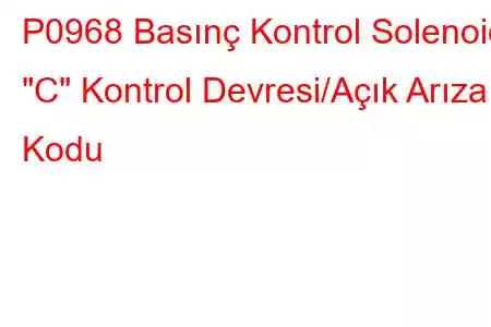 P0968 Basınç Kontrol Solenoidi 