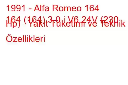 1991 - Alfa Romeo 164
164 (164) 3.0 i V6 24V (230 Hp) Yakıt Tüketimi ve Teknik Özellikleri